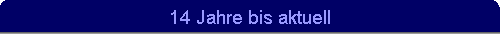 14 Jahre bis aktuell